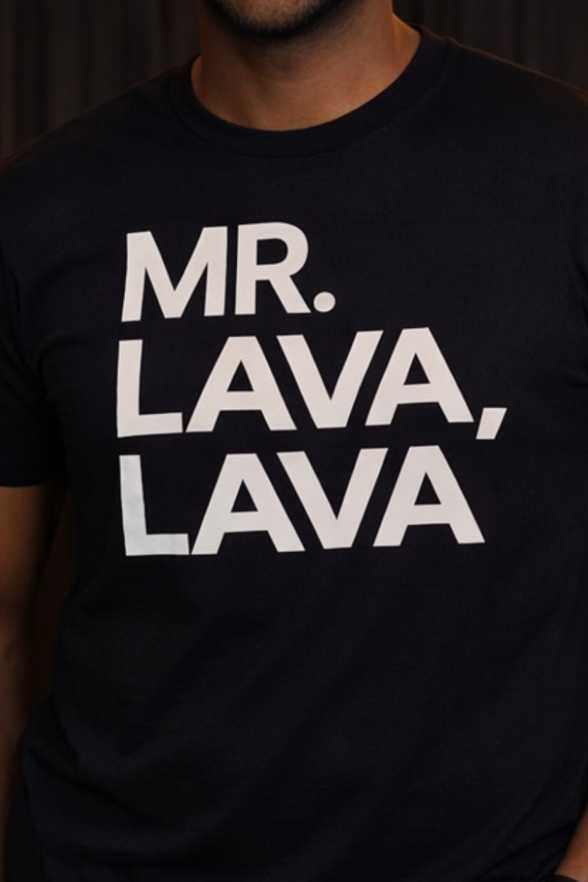 Black t-shirt with 'MR. LAVA, LAVA' text worn by a person.