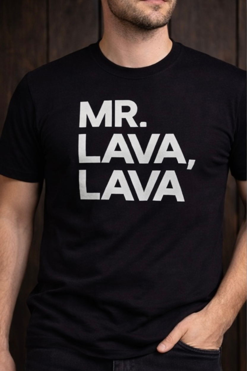 Person wearing a black t-shirt with 'MR. LAVA, LAVA' text.